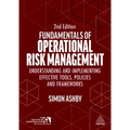 Fundamentals of Operational Risk Management: Understanding and Implementing Effective Tools, Policies and Frameworks
