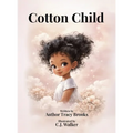 Cotton Child: A Story of Love, Empathy, and the Bond Between Parent and Child