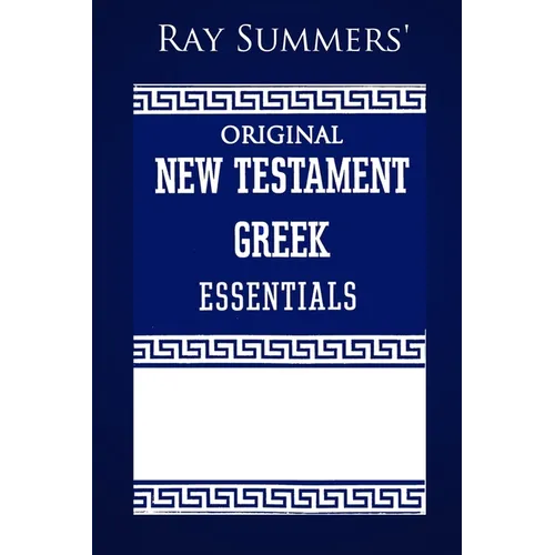 Ray Summers' Original New Testament Greek Essentials