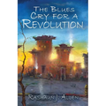 The Blues Cry For A Revolution