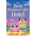 The Best Boomerville Hotel: A laugh-out-loud, later-in-life, rom-com