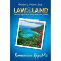 Law of the Land - Dominican Republic: A Practical Legal Guide for Tourists and Business Travelers