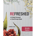 Refreshed: A 6-Week Personal or Small Group Study