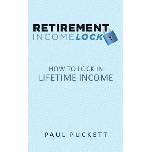 Retirement Income Lock: How to Lock In Lifetime Income