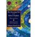 The Liberating Path of the Hebrew Prophets: Then and Now