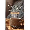 Coffee with God and Joy in the Autumn Mornings: 90 Sips of Strong Grace, Bold Faith, and Endless Mercy