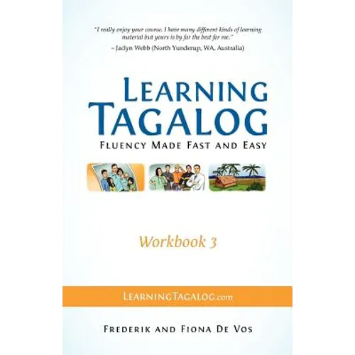 Learning Tagalog - Fluency Made Fast and Easy - Workbook 3 (Book 7 of 7)