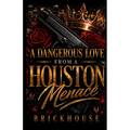A Dangerous Love From A Houston Menace: An Urban Standalone