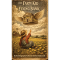 The Farm Kid and The Flying Bank