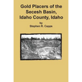 Gold Placers of the Secesh Basin, Idaho County, Idaho