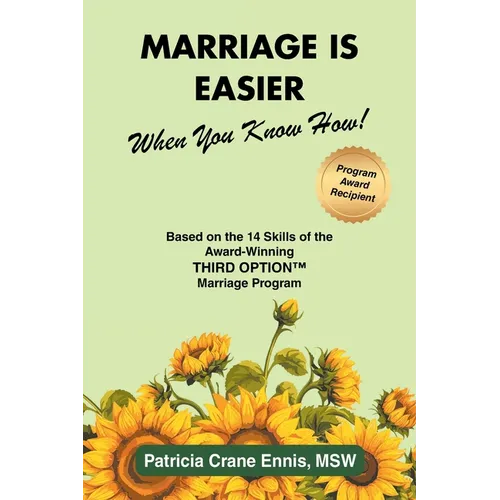 Marriage is Easier When You Know How!: Based on the 14 Skills of the Award-Winning Third Option(TM) Program