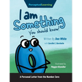 I Am Something You Should Know!: A Personal Letter from the Number Zero