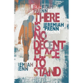 There is No Decent Place to Stand