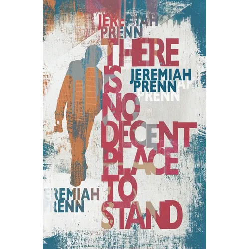 There is No Decent Place to Stand