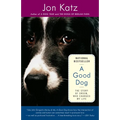 A Good Dog: The Story of Orson, Who Changed My Life