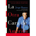 La La Otra Cara de America / The Other Face of America Spa: Historias de Los Immigrantes Latinoamericanos Que Estan Cambiando a Estados Unidos