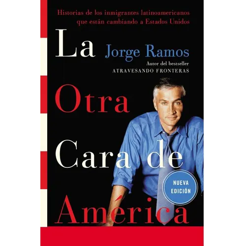 La La Otra Cara de America / The Other Face of America Spa: Historias de Los Immigrantes Latinoamericanos Que Estan Cambiando a Estados Unidos