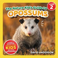 The Nature Kid's Guide to Opossums: A Level 2 Reader for Curious Young Kids Who Love Opossums!
