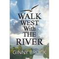 Walk West With The River