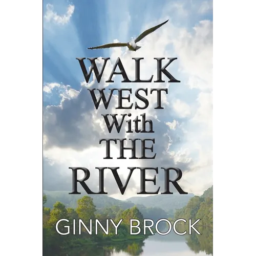 Walk West With The River