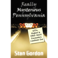 Really Mysterious Pennsylvania: UFOs, Bigfoot & Other Weird Encounters Casebook One