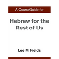 A CourseGuide for Hebrew for the Rest of Us