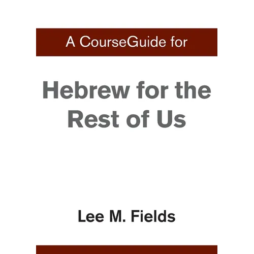 A CourseGuide for Hebrew for the Rest of Us