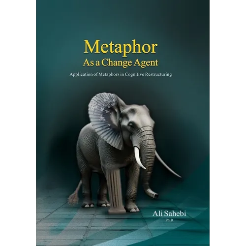Metaphor as a Change Agent: Application of Metaphors in Cognitive Restructuring