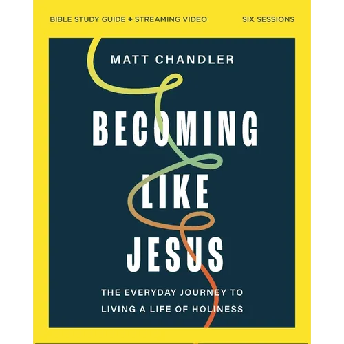 Becoming Like Jesus Bible Study Guide Plus Streaming Video: A Bible Study on the Beatitudes