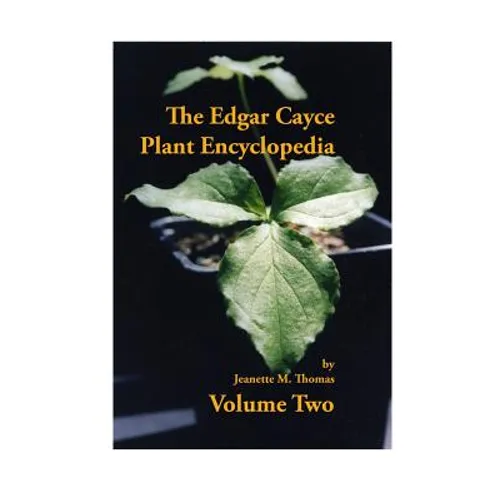 The Edgar Cayce Plant Encyclopedia Volume II