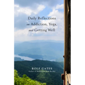 Daily Reflections on Addiction, Yoga, and Getting Well