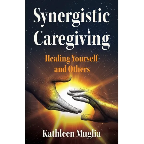 Synergistic Caregiving: Healing Yourself and Others