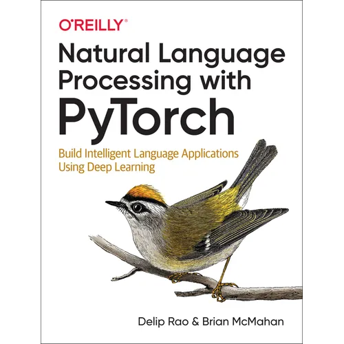 Natural Language Processing with Pytorch: Build Intelligent Language Applications Using Deep Learning