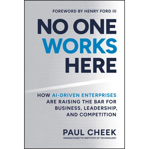No One Works Here: How Ai-Driven Enterprises Are Dramatically Redefining Business, Leadership, and Competition