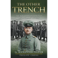 The Other Trench: The WW1 Diary and Photos of a German Officer