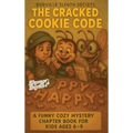 The Cracked Cookie Code: A Funny Cozy Mystery Chapter Book for Kids