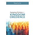 Equipping Christians for Kingdom Obedience: A Guide for All Who Make Disciples