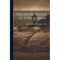 The Entire Works Of John Bunyan