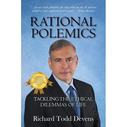 Rational Polemics: Tackling the Ethical Dilemmas of Life