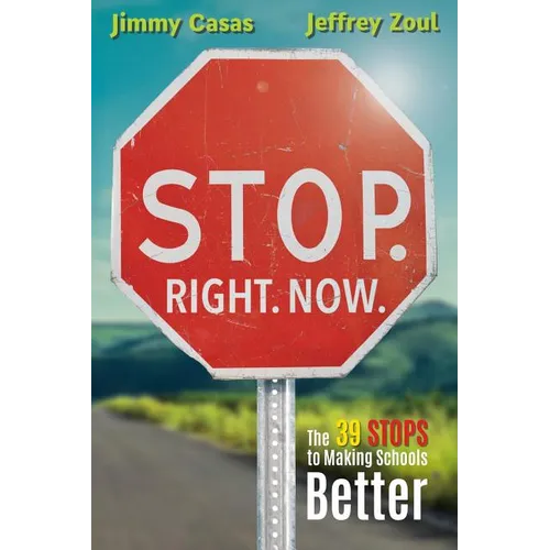 Stop. Right. Now.: The 39 Stops to Making Schools Better
