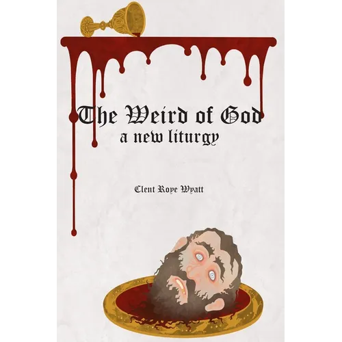 The Weird of God: A New Liturgy