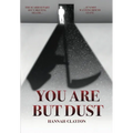 You Are But Dust