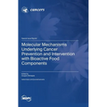 Molecular Mechanisms Underlying Cancer Prevention and Intervention with Bioactive Food Components