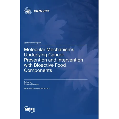 Molecular Mechanisms Underlying Cancer Prevention and Intervention with Bioactive Food Components