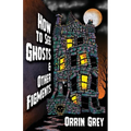 How to See Ghosts & Other Figments