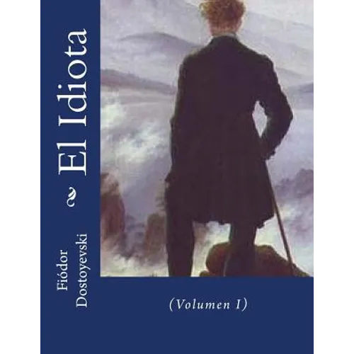 El Idiota: (Volumen I)