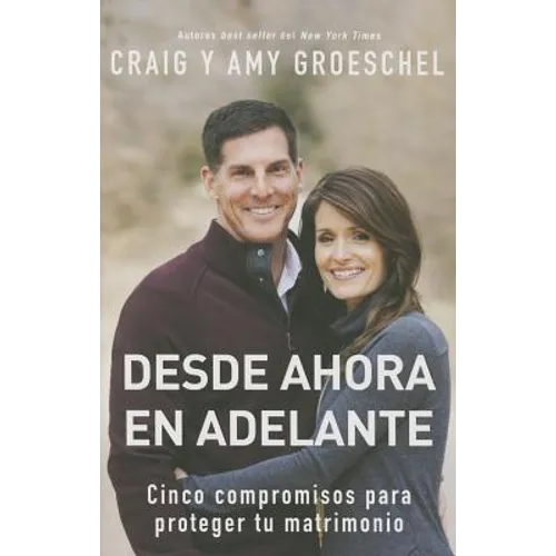El Desde ahora en adelante: Cinco compromisos para proteger tu matrimonio