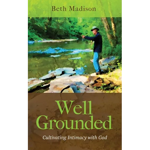 Well Grounded: Cultivating Intimacy with God