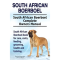 South African Boerboel. South African Boerboel Complete Owners Manual. South African Boerboel book for care, costs, feeding, grooming, health and trai