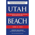 Utah Beach: The Amphibious Landing and Airborne Operations on D-Day, June 6, 1944